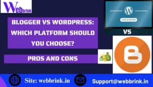 Blogger vs WordPress with Pros & Cons Which Platform Should You Choose?