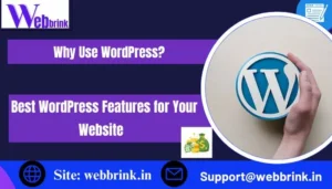 Why Use WordPress Best WordPress Features Your Website Needs